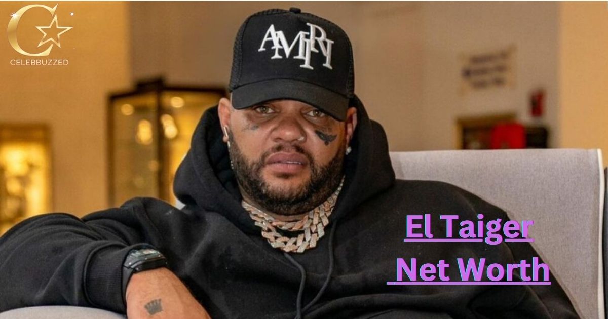 El Taiger Net Worth