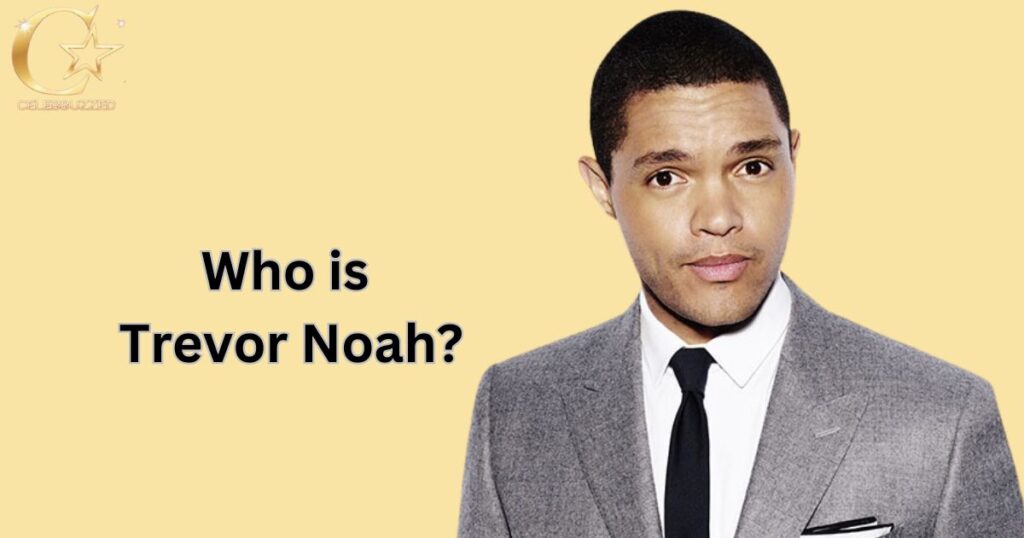 Who is Trevor Noah?